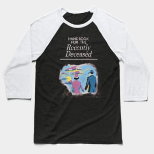 Handbook for the recently deceased from beetlejuice Baseball T-Shirt